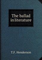 The Ballad in Literature (Classic Reprint) 112072709X Book Cover