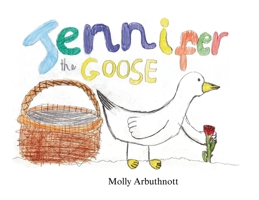 Jennifer the Goose 1917022670 Book Cover