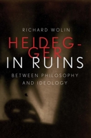 Heidegger in Ruins: Between Philosophy and Ideology 0300233183 Book Cover