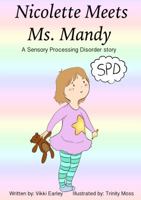 Nicolette Meets Ms. Mandy: A Sensory Processing Disorder story 0692169237 Book Cover