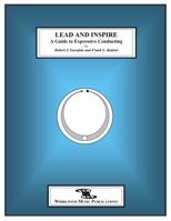 Lead and Inspire: A Guide to Expressive Conducting 0979840007 Book Cover