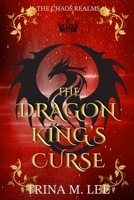 The Dragon King's Curse (The Chaos Realms) B0FH2GZ4QB Book Cover