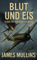 BLUT UND EIS: Buch 2 der Reihe Schwingen des Winterkriegs B0H3ZMWC9D Book Cover