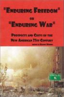 Enduring Freedom Or Enduring War?: Prospects and Costs of the New American 21st Century 0944624405 Book Cover