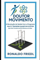 DOUTOR MOVIMENTO: A Revolução da Saúde com o Programa MULTI TRAINING QUANTUM SYSTEM Que está Transformando Milhares de Vidas (Portuguese Edition) B0FBMLK555 Book Cover