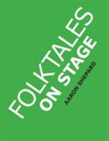 Folktales on Stage: Children's Plays for Reader's Theater (or Readers Theatre), With 16 Play Scripts From World Folk and Fairy Tales and Legends, Including Asian, African, Middle Eastern, European, an 0938497200 Book Cover