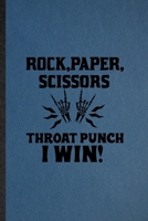 Rock Paper Scissors Throat Punch I Win: Lined Notebook For Adult Humor Sarcastic. Funny Ruled Journal For Offensive Joke Fun. Unique Student Teacher Blank Composition/ Planner Great For Home School Of 1677004991 Book Cover