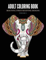 Adult Coloring Book: Beautiful Stress Relieving Designs Volume 1 (Animals, Flowers, Unicorns, Mermaids, Mandalas, and Much More) 1648420230 Book Cover