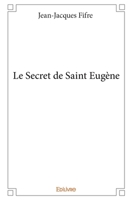 Le Secret de Saint Eugène (French Edition) 2414050780 Book Cover