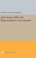 John Stuart Mill and Representative Government 0691609233 Book Cover