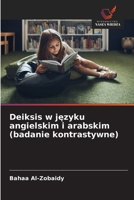 Deiksis w języku angielskim i arabskim (badanie kontrastywne) 6208874521 Book Cover