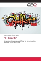 “El Grafiti”: Un pretexto para cualificar la producción textual en la escuela 6203031186 Book Cover