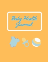 Baby Health Journal: Baby Infotmation Logbook - Health Care Book for Newborns, Toddlers - Feed | Sleep | Diapers | Activities | Shopping List - (110 Pages, 8.5 x 11) 1672341345 Book Cover