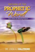 Birthing of the Prophetic Word 1624193110 Book Cover