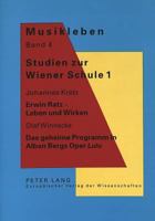 Studien Zur Wiener Schule 1: Johannes Kretz: Erwin Ratz - Leben Und Wirken. Olaf Winnecke: Das Geheime Programm in Alban Bergs Oper Lulu 363149520X Book Cover