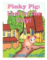 Pinky Pig: Lost in the City! 147747790X Book Cover