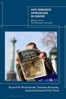Anti-Terrorist Approaches in Europe : Belgium, France, the Netherlands and Spain 1350607762 Book Cover