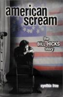 American Scream: The Bill Hicks Story 0330438069 Book Cover