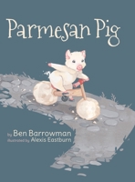 Parmesan Pig (The Parmesan Pig Series 1685156819 Book Cover