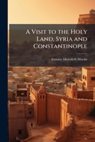 A Visit to the Holy Land, Syria and Constantinople 1241491402 Book Cover