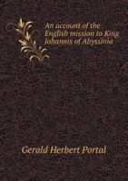 An Account of the English Mission to King Johannis of Abyssinia 5518611579 Book Cover