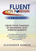 Fluent in Foreign Business: Grow Your Company by Expanding Into Foreign Markets 1462862780 Book Cover