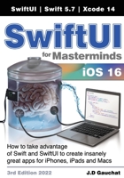 SwiftUI for Masterminds 3rd Edition 2022: How to take advantage of Swift and SwiftUI to create insanely great apps for iPhones, iPads, and Macs 177797822X Book Cover
