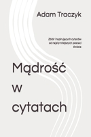 Mądrośc w cytatach: Zbiór inspirujących cytatów od najslynniejszych postaci świata B0BT74V2G5 Book Cover