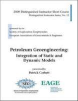 Petroleum Geoengineering: Integration of Static and Dynamic Models: 2009 Distinguished Instructor Short Course 1560801530 Book Cover