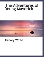 The Adventures of Young Maverick 1022066145 Book Cover