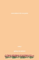 Conversations in the Rose Garden B0B3JXVXRZ Book Cover