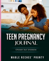 Teen Pregnancy Journal: Chosen and Unaware B08WJTQ1X3 Book Cover