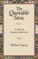 The Quotable Stoic: A Book of Original Aphorisms 1935448234 Book Cover