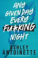 Any Given Day, Every F*cking Night (Ashley Antoinette's Book Box Series (Demi & Charlie)) B0DT9YYXNH Book Cover
