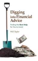 Digging into Financial Advice : Finding the Best Help for You to Invest 1973684675 Book Cover