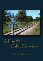 A Flag Stop Called Devereaux 0615374638 Book Cover