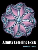 Adults Coloring Book: Mandalas / Flowers Coloring Book Relaxation Large Print 1979591148 Book Cover
