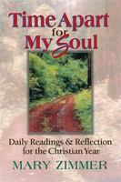 Time Apart for My Soul: Daily Readings & Reflections for the Christian Year 0687055172 Book Cover
