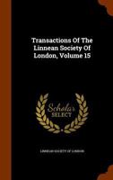 Transactions Of The Linnean Society Of London, Volume 15 1141920174 Book Cover