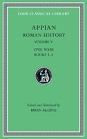 Roman History, Volume V: Civil Wars, Books 3-4 0674997301 Book Cover