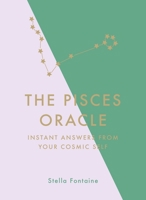 The Pisces Oracle: Instant Answers from Your Cosmic Self 1529412390 Book Cover