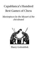 Capablanca's One Hundred Best Games of Chess 184382129X Book Cover