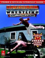 Backyard Wrestling: Don't Try This at Home (Prima's Official Strategy Guide) 076154464X Book Cover
