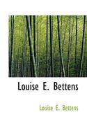 Louise E. Bettens 0469948280 Book Cover