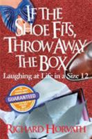 If the Shoe Fits, Throw Away the Box 0986447005 Book Cover