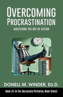 Overcoming Procrastination: Mastering the Art of Action (The Unleashed Potential Book Series) B0DYYN54N7 Book Cover