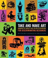 Take and Make Art: Hundreds of Royalty-Free Vector Illustrations for Discriminating Designers 0321986318 Book Cover