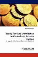 Testing for Euro Dominance in Central and Eastern Europe: An upgrade of the German Dominance Hypothesis 3844317651 Book Cover