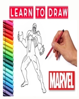 learn to draw marvel: how to draw your favorite Avengers Comics characters , including the super heroes : spider man , Iron Man , Black panther , ... Hulk , thor and more ! for kids and adults B08HTDW1P3 Book Cover