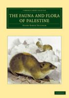 The Fauna and Flora of Palestine (Cambridge Library Collection - Botany and Horticulture) 110804204X Book Cover